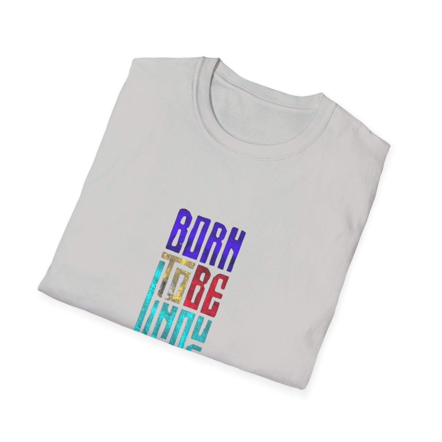 Born to Be Unique - Unisex Softstyle T-Shirt - Colorful Inspirational Tee