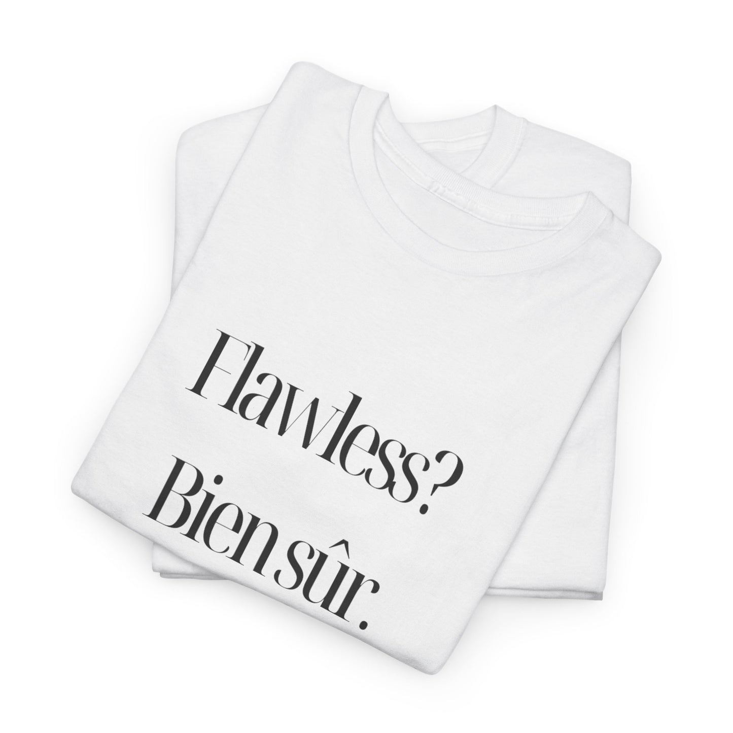 Flawless? Bien Sûr graphic design on a Unisex Eco-Friendly Heavy Cotton Tee made from 100% organic cotton.
