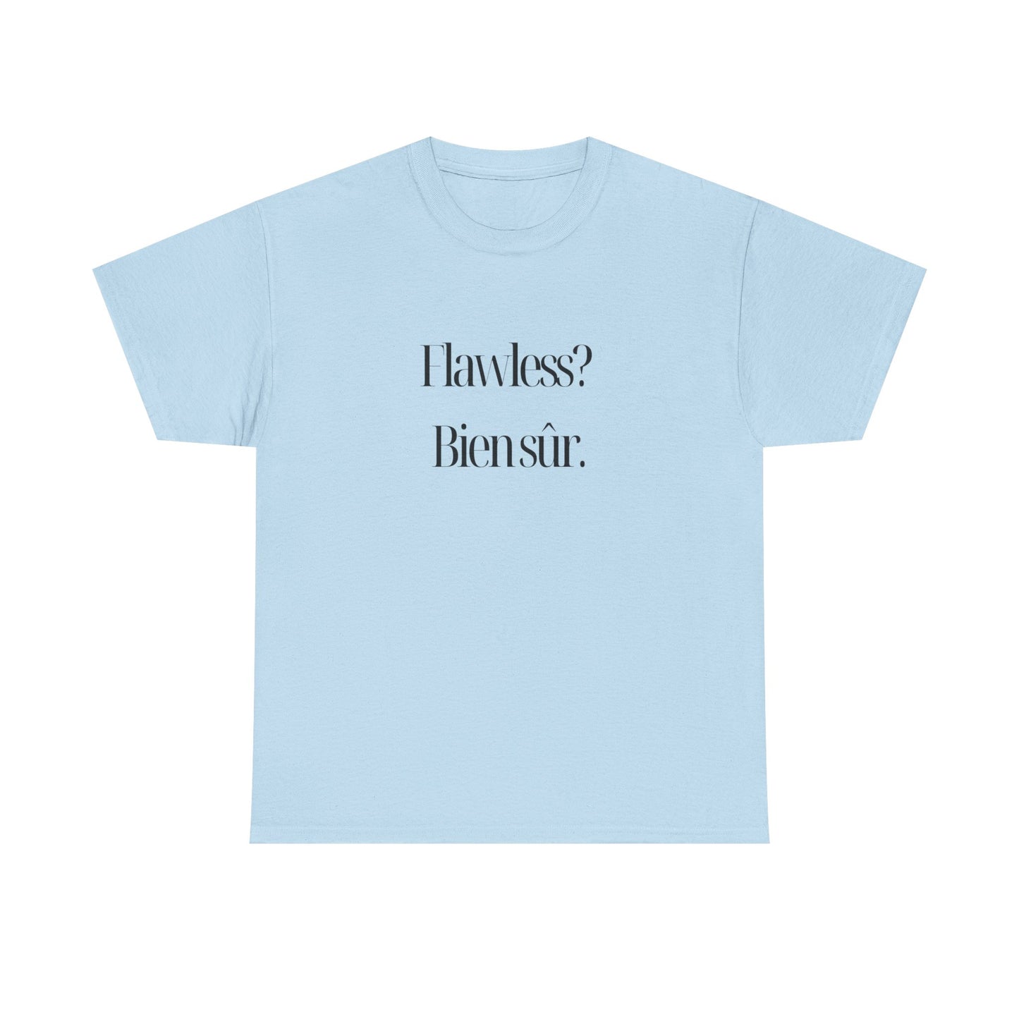 Flawless? Bien sûr - Unisex Heavy Cotton Tee - Casual Graphic TShirt for Everyday Wear, Gift for Friends, Summer Style, Affirmation Shirt