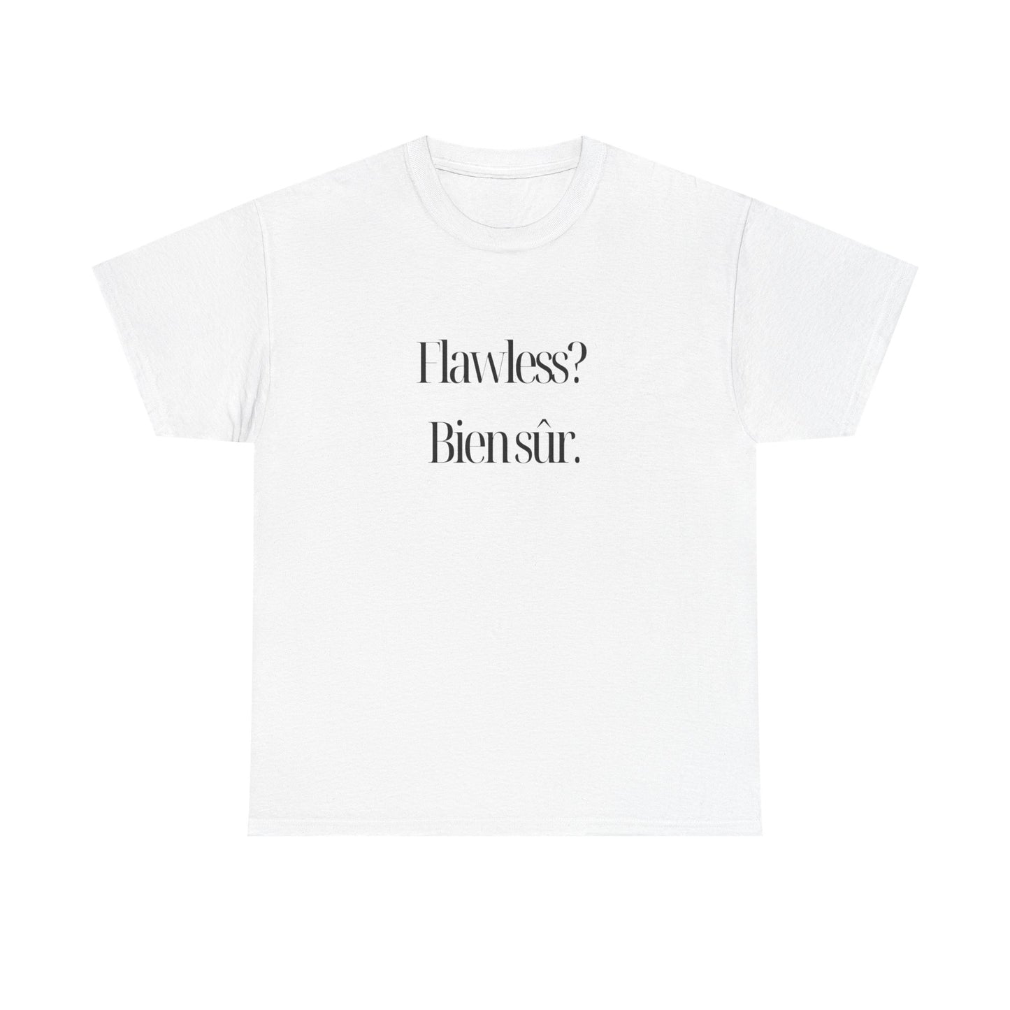 Flawless? Bien sûr - Unisex Heavy Cotton Tee - Casual Graphic TShirt for Everyday Wear, Gift for Friends, Summer Style, Affirmation Shirt