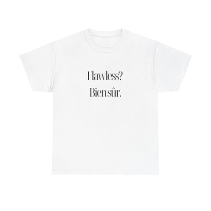 Flawless? Bien sûr - Unisex Heavy Cotton Tee - Casual Graphic TShirt for Everyday Wear, Gift for Friends, Summer Style, Affirmation Shirt