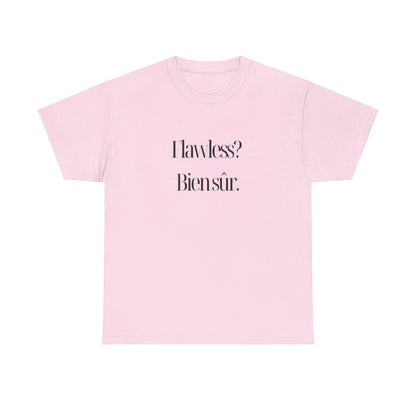 Flawless? Bien sûr - Unisex Heavy Cotton Tee - Casual Graphic TShirt for Everyday Wear, Gift for Friends, Summer Style, Affirmation Shirt